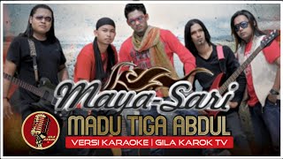 MAYA-SARI - MADU TIGA ABDUL (VERSI KARAOKE) | GILA KAROK TV