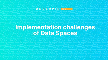 UNDERPIN edu | Implementation challenges of data spaces
