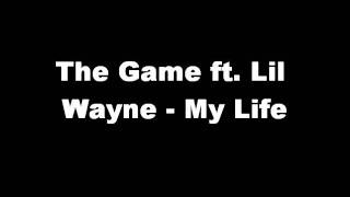 The Game ft. Lil Wayne - My Life