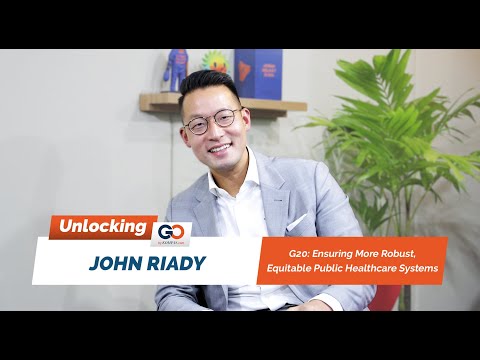 Unlocking Podcast 07, John Riady: G20, Ensuring More Robust, Equitable Public Healthcare Systems