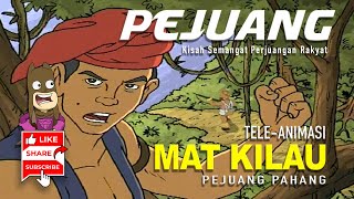 TELE-ANIMASI PEJUANG | MAT KILAU