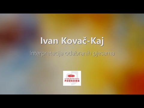 Ivan Kovač-Kaj, interpretacija odabranih pjesama - KUD Podravka, Literarna sekcija