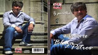 Blaza Petrov - Volim te - (Audio 2011)