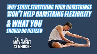 Why Static Stretching Your Hamstrings Won't Help Hamstring Flexibility & What You Should Do Instead