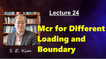 Lecture 24: Mcr for different loading and boundary condition