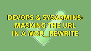 DevOps & SysAdmins: Masking the URL in a mod_rewrite