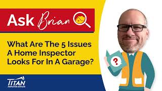 Ask Brian: What Are The 5 Issues A Home Inspector Looks For In A Garage? - Titan Inspection Services