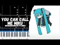 You can call me miku  anamanaguchi ftmiku piano tutorial sheet in the description