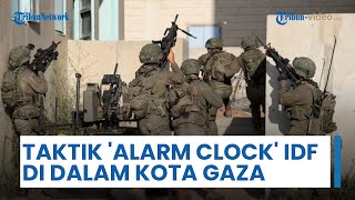 Taktik Manuver Baru IDF Masuk ke Dalam Kota Gaza, Alarm Clock Dipakai Bersama Lontaran Amunisi Kecil