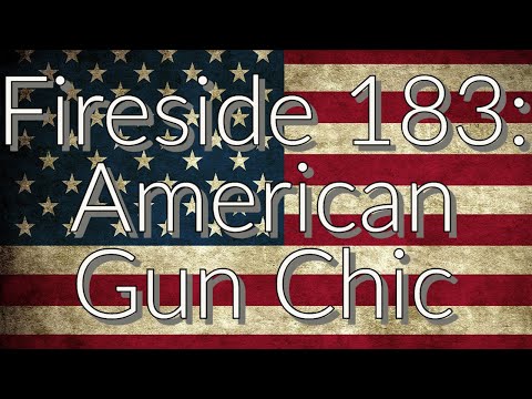 Fireside 183: American Gun Chic