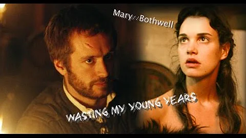 Wasting My Young Years | Mary/Bothwell |