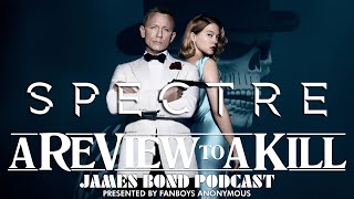 SPECTRE: A Review to a Kill (James Bond 007 Podcast) Episode 0024