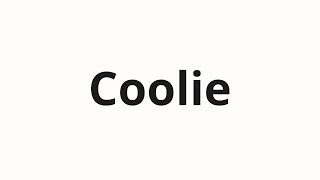 How to pronounce Coolie