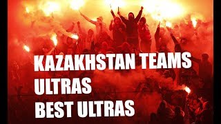 Ultras Kazahzstan Team"s / Ультрас Казакстанских Команд ( Лучшее )