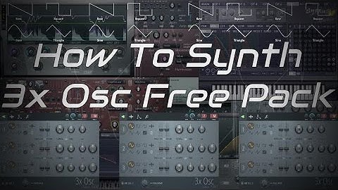 How To Synth 3x Osc Free Presets Pack + Free FLP