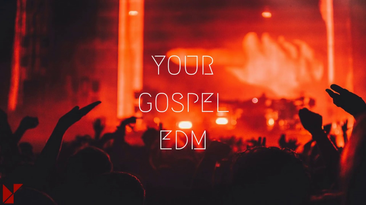 your GOSPEL edm 2017 4 (Best Christian EDM Remixes in the MIx) YouTube