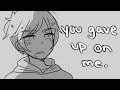 you gave up on me   //animatic