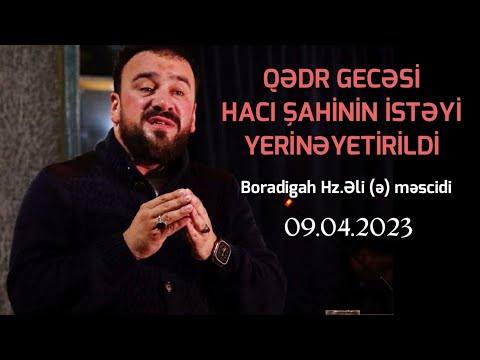 Qədr gecəsi / Seyyid Taleh - Hacı Şahinin istəyi yerinə yetirildi / 09.04.2023