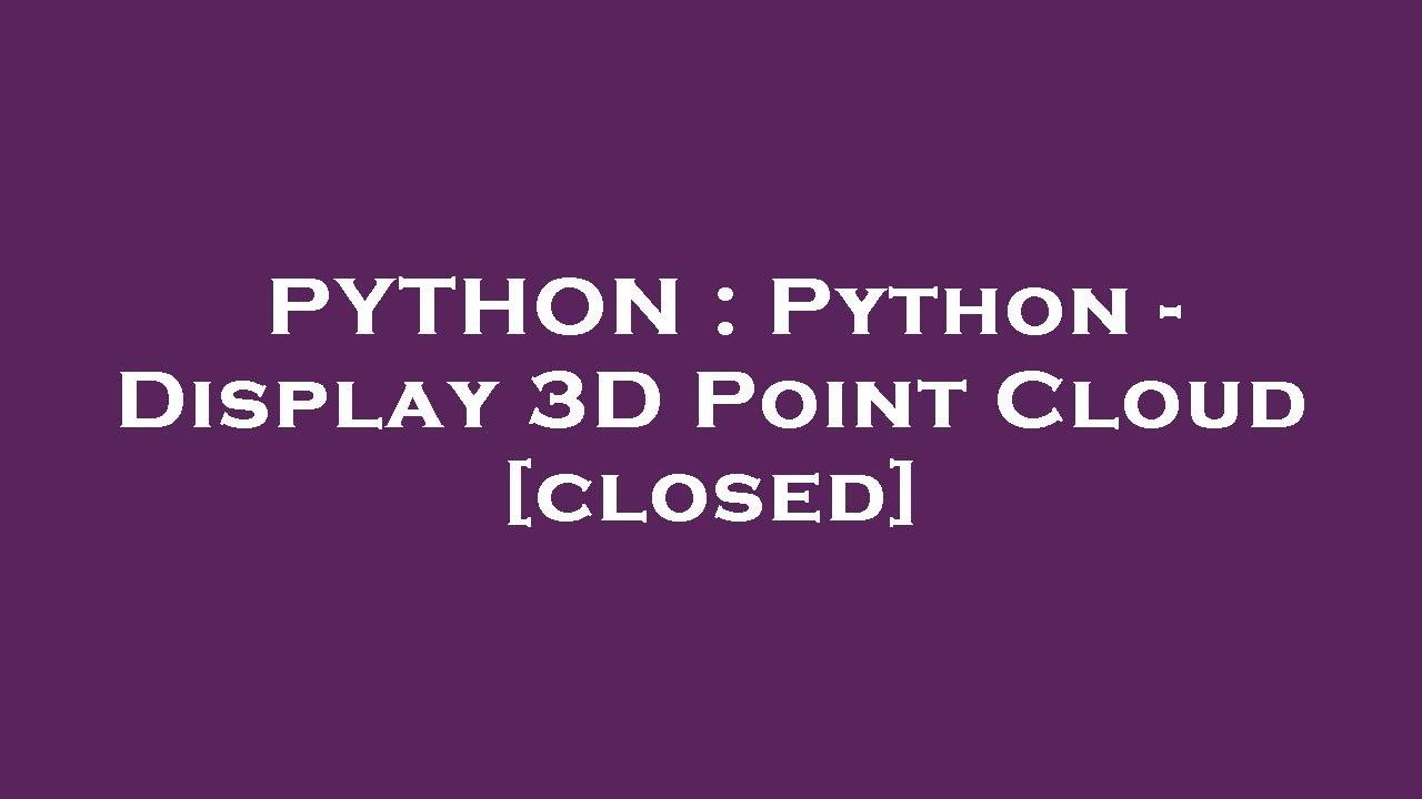 PYTHON : Python - Display 3D Point Cloud - YouTube