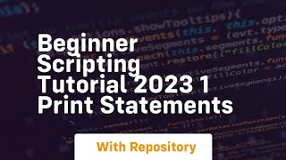 Beginner scripting tutorial 2023 1 print statements