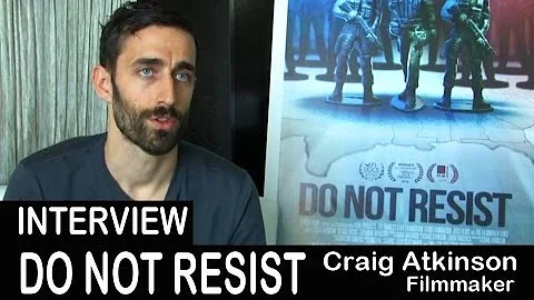 Do Not Resist Documentary Filmmaker Craig Atkinson...