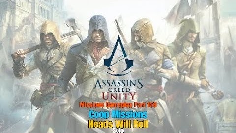 AC : Unity - COOP Missions - Heads Will Roll