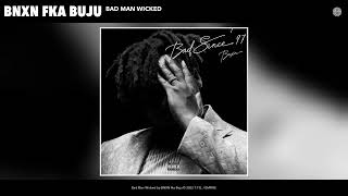 BNXN fka Buju - Bad Man Wicked (Official Audio)