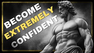 How To Be EXTREMELY Confident In Life - STOICISM