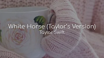 White Horse (Taylor's Version) - Taylor Swift (lyrics)