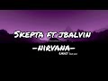 Nirvana- skepta ft. Jbalvin(lyrics مترجمة)