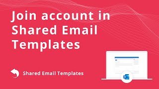 How to join account in Shared Email Templates for Outlook How to join account in Shared Email Templates for Outlook