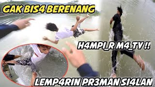 LEMPAR1N PR3MAN S1ALAN GAK BISA BERENANG !!