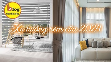 Tổng hợp những loại rèm cửa được ưa chuộng nhất năm 2024