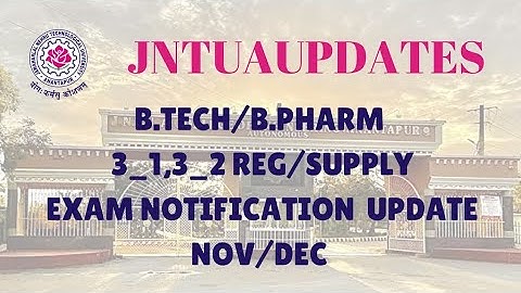 JNTUA//B.TECH /B.PHARM 3_1,3_2,REG/SUPPLY EXAM NOTIFICATION UPDATE 2024