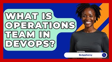 What Is Operations Team In DevOps? - Be App Savvy