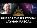 Time for the Irrational, Layman Pascal