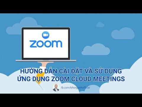 Hướng Dẫn Cài Đặt Và Sử Dụng Ứng Dụng Zoom Cloud Meetings