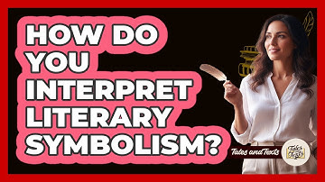 How Do You Interpret Literary Symbolism?