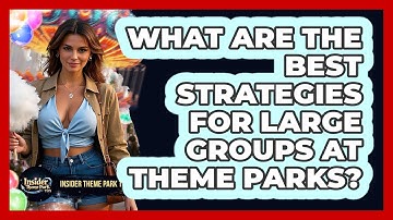 What Are The Best Strategies For Large Groups At Theme Parks? - Insider Theme Park Tips