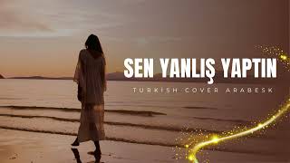 Sen Yanlış Yaptın - Turkish Cover Arabesk Ai̇ Müzik