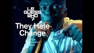 They Hate Change - Live at Le Guess Who?