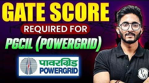GATE Score Required For PGCIL (Power Grid) Recruitment | Complete Information