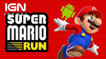 Super Mario Run Android Release Date Announced - IGN News