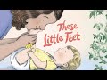 THESE LITTLE FEET Read Aloud
