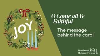 O come all ye faithful | The message behind the carol