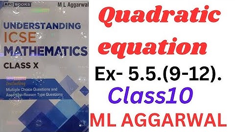 ICSE Class 10 Quadratic Equations | ML Aggarwal | Understanding Mathematics Made Easy!" Ex- 5.5(9-12