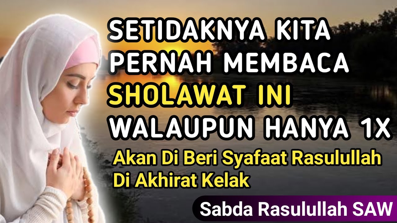 Setidaknya Kita Pernah Membaca Sholawat Ini 1x Seumur Hidup Diberi Keberkahan Dan Syafaat Rasulullah Youtube