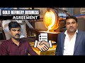 Gold refinery business agreement  sierra leone  start international business with opesh singh