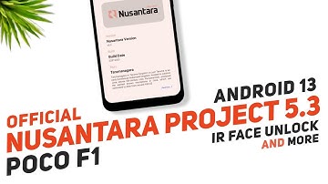 POCO F1 - Nusantara Project 5.3 - Official - Android 13 - IR Face Unlock & More Features