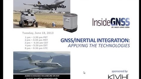 Inside GNSS Webinar GNSS Inertial Integration 06 24 13 Recording